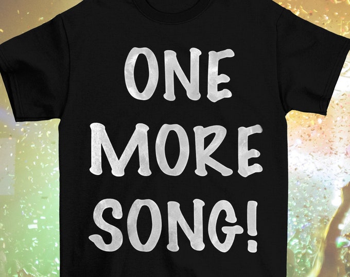 Metallic Silver "ONE MORE SONG!" Cut Off T-Shirt (Adult Sizes, Long or Cropped)