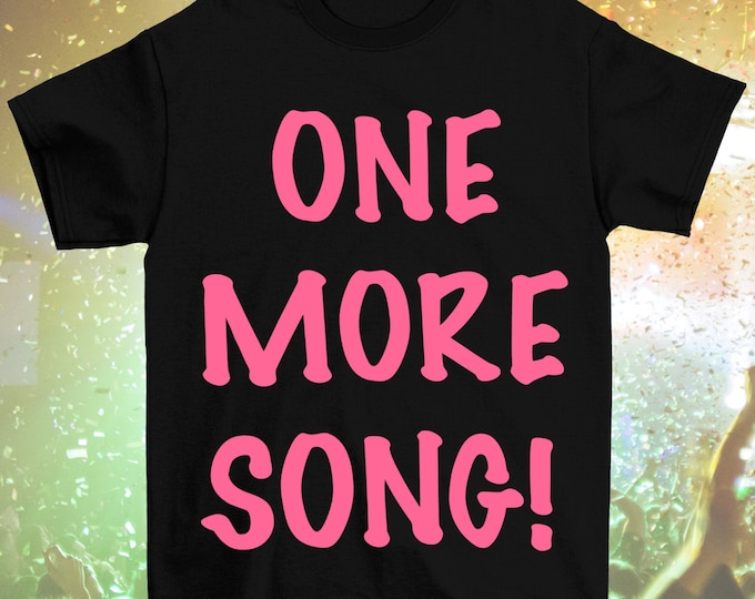 Reflective Neon Pink "ONE MORE SONG!" T-Shirt (Adult Sizes, Long or Cropped)