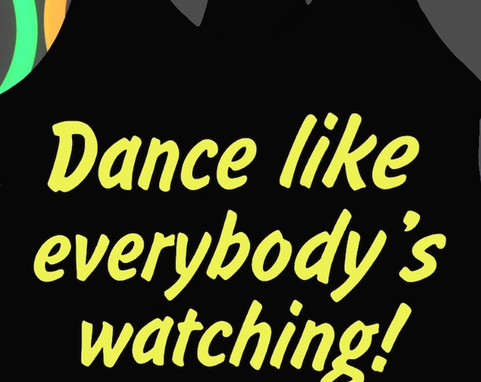 Glow in the Dark Neon Yellow "Dance like everybody's watching!" Cropped Black Tank Top (Ladies Sizes)