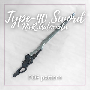 Cosplay Pattern - Type-40 Sword // NieR: Automata // digital pattern
