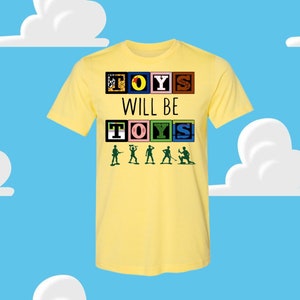 Toys will be toys/ toy story tee/ toy story shirt