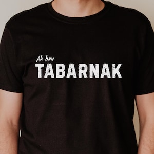 Ah Ben Tabarnak Shirt | Funny French Swear Word | Québec Tshirt | Québécois Saying | French Canadian Gift | Francais Souvenir T-Shirt