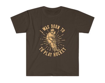 Hockey Shirt | Born To Play Hockey | Gift For Hockey Fan | Mens Hockey Gift | Hockey Tshirt Unisex T-Shirt