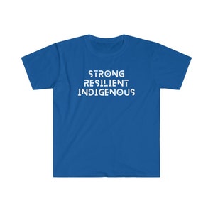May include: A royal blue t-shirt with the words "STRONG RESILIENT INDIGENOUS" printed in white on the front.