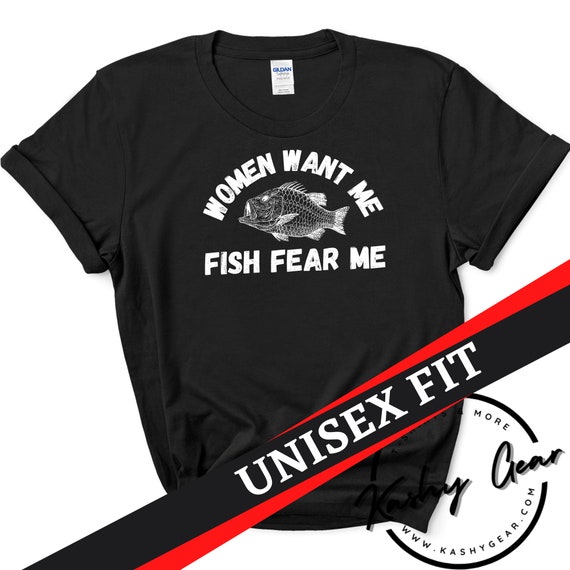 Women Want Me Fish Fear Me Shirt Gift for Guys Fishermen Tshirt