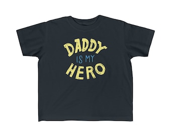 Daddy Is My Hero Toddler Shirt