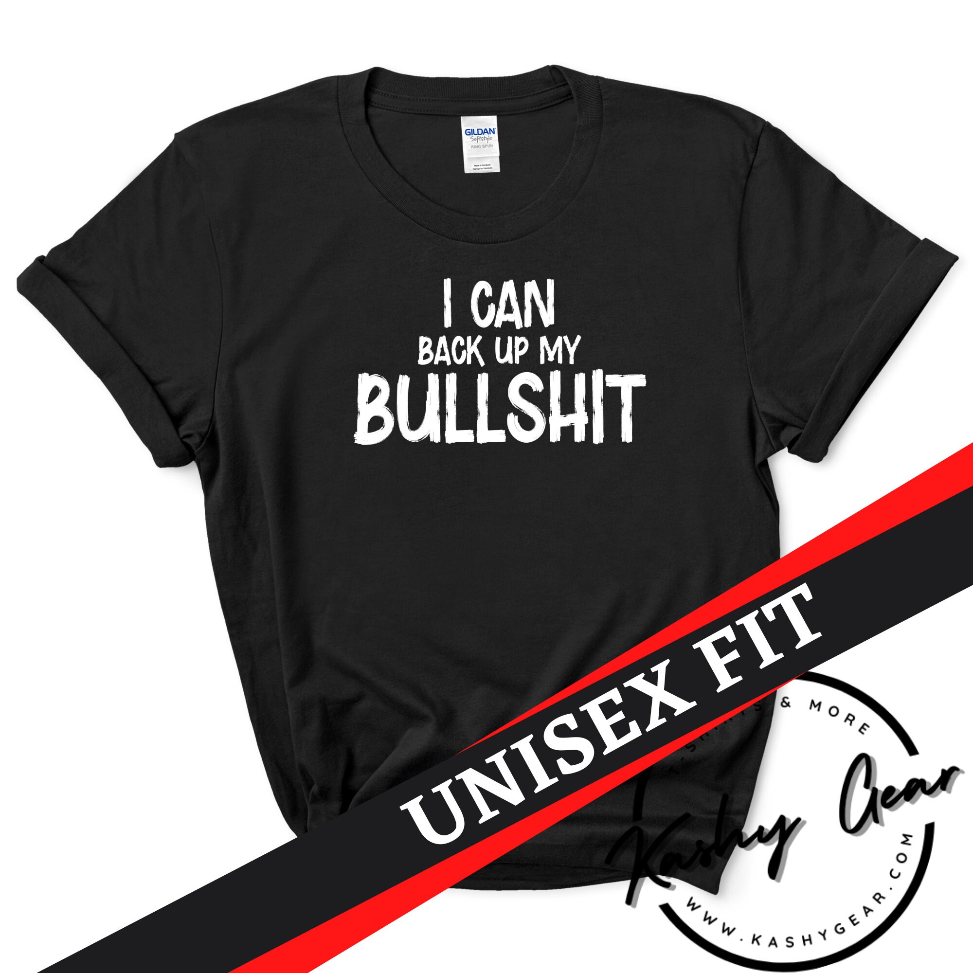 I Can Back up My Bullshit Shirt | Custom Tshirt - Etsy