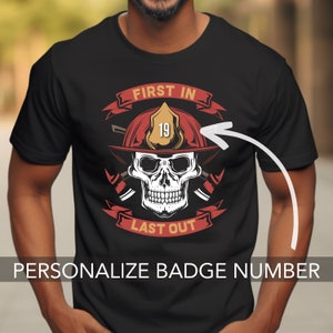 First In Last Out Firefighter Shirt | Firefighter Gift For Him | Custom Firefighter Tshirt | Gifts For Fireman | Firefighter T-shirt