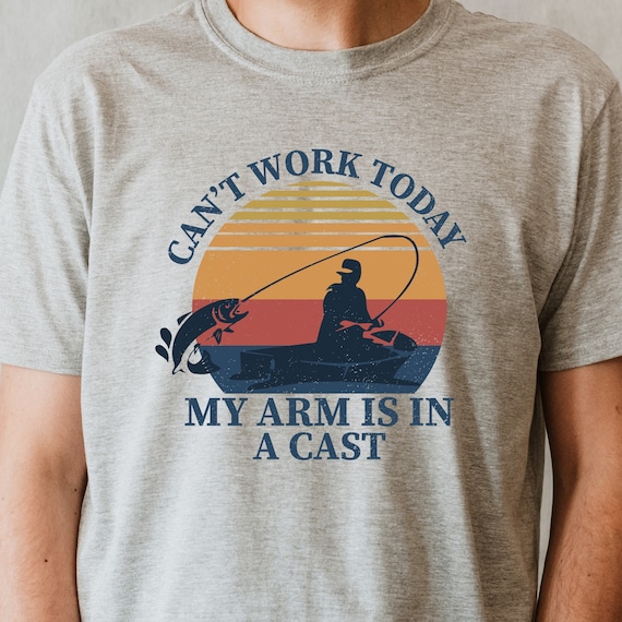 I Can't Work My Arm is in a Cast Mens Fishing T Shirt, Funny