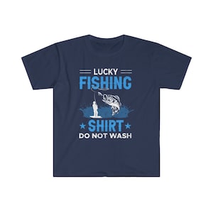 Lucky Fishing Shirt Do Not Wash | Funny Fishing T Shirt | Gifts For Fishermen | Fishing Lover Gift | Fishermen T Shirt | Gift For Fisherman