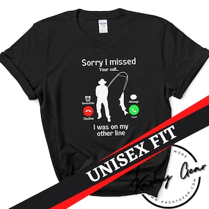 Lustiges Fischen-Shirt | Entschuldigung, ich habe Ihren Anruf verpasst, ich war auf der anderen Leitung | Geschenk für Fischer | Sportfischen T-Shirt | Fischer Geschenk