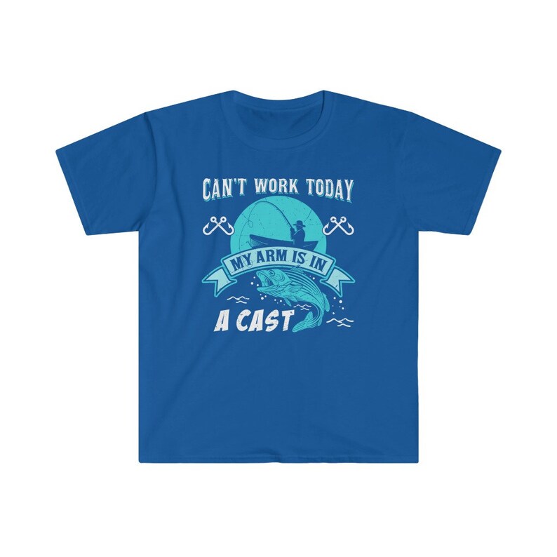 May include: A royal blue t-shirt with a graphic of a fisherman in a boat with the text "Can't work today, my arm is in a cast".