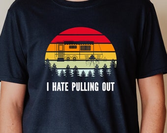 Camping Geschenke für Männer | Lustiges Camping Shirt | Ich hasse es herauszuziehen | Adult Joke Tshirt | Camper Shirt | Geschenk für Jungs