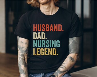 Male Nurse Gift: Husband Dad Nursing Legend T-Shirt