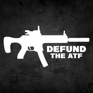 Defund The ATF Sig MPX Vinyl Decal Sticker, Political Stickers, Gifts For Him, Shooting Enthusiast