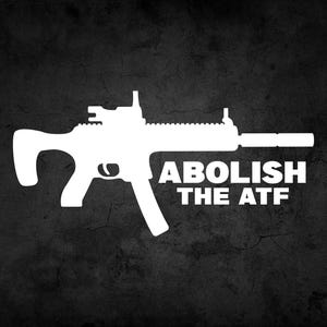 Abolish The ATF Sig MPX Vinyl Decal Sticker, Political Stickers, Gifts For Him, Shooting Enthusiast
