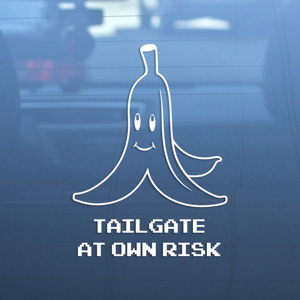 Banana Peel Tailgate At Own Risk Vinyl Decal Sticker, Mario Kart, Car Decals, Video Game Stickers, Laptop Stickers, Water Bottle Stickers