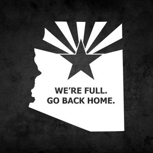 We&#39;re Full Go Back Home Arizona Vinyl Decal Sticker