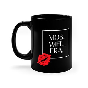 Mob Wife Era | Ceramic Mug | Wife | Gift | Mother&#39;s Day | Valentine&#39;s Day | 11oz