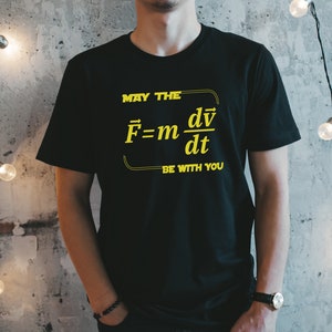 May the Force Equation Be With You Shirt | Physics Teacher T-Shirt | Science Lover Tee | Star Wars Fan TShirt | Gift for Him | Gift for Her