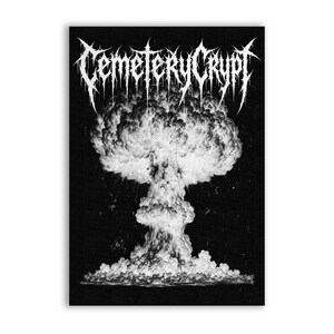 May include: A black and white rectangular print featuring a large, detailed mushroom cloud explosion in the centre. Above the explosion, the text CemeteryCrypt is written in a stylised, jagged, and sharp black metal font against a black background.
