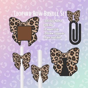 May include: A Leopard Bow Bundle Set graphic with various bow designs. The set includes a sticky note holder, paperclip, straw topper, and pen holder, all featuring a brown and black leopard print pattern. The text "LEOPARD BOW BUNDLE SET" is at the top.