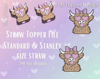 May include: A digital design featuring a cartoon Highland cow wearing heart-shaped sunglasses and a bow. The text reads "STRAW TOPPER FILE" and "STANDARD & STANLEY SIZE STRAW". The design includes a "Full Topper design" and a "3MF FILE INCLUDED".