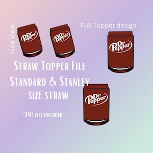 May include: Digital design file featuring a Dr. Pepper can straw topper. The design includes side views and a full topper design. Text on the image reads "STRAW TOPPER FILE STANDARD & STANLEY SIZE STRAW". The file includes a 3MF file.