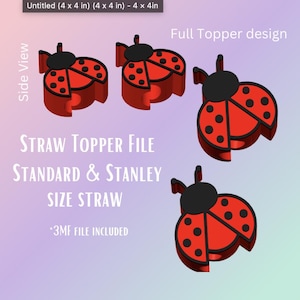 May include: Four red and black ladybug straw toppers. The ladybug toppers are designed to fit standard and Stanley size straws. The image includes the text "Full Topper design", "STRAW TOPPER FILE", "STANDARD & STANLEY", "SIZE STRAW", and "*3MF FILE INCLUDED".