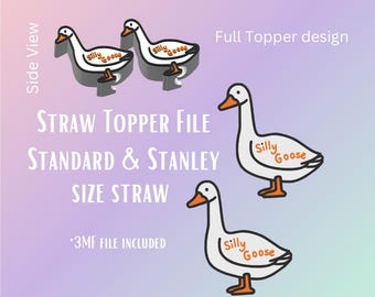 May include: A digital design for a straw topper featuring a cartoon goose with the text "Silly Goose." The design includes a side view and a full topper design, with the text "STRAW TOPPER FILE STANDARD & STANLEY SIZE STRAW." A 3MF file is included.