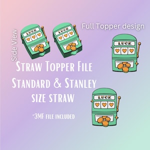 May include: A digital design featuring green slot machines with the word "LUCK" and heart symbols. The text "STRAW TOPPER FILE" and "STANDARD & STANLEY SIZE STRAW" is also included. The design is for a straw topper.