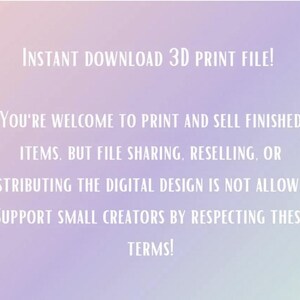 May include: A digital graphic on a gradient purple background. The white text reads "INSTANT DOWNLOAD 3D PRINT FILE!" and details the terms of use, including printing and selling finished items, but prohibiting file sharing, reselling, or distributing the digital design.