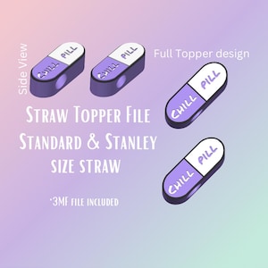 May include: A digital file featuring a straw topper design. The design includes a purple and white pill shape with the words "CHILL PILL". The text "STRAW TOPPER FILE" and "STANDARD & STANLEY SIZE STRAW" are also visible.