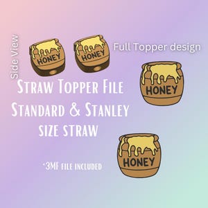 May include: A digital design featuring honey pot straw toppers. The design includes multiple honey pot illustrations with the word "HONEY" on the front. Text on the image reads "STRAW TOPPER FILE", "STANDARD & STANLEY SIZE STRAW", and "*3MF FILE INCLUDED".