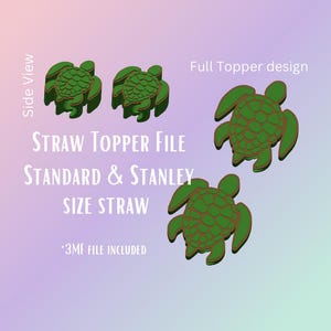 May include: Green turtle-shaped straw toppers. The image shows multiple views of the toppers, including a side view and a full topper design. Text on the image reads "STRAW TOPPER FILE STANDARD & STANLEY SIZE STRAW *3MF FILE INCLUDED".