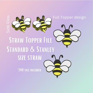 May include: A design for straw toppers featuring a bee. The bee has a black body with yellow stripes and white wings. The text on the image says "STRAW TOPPER FILE" and "STANDARD & STANLEY SIZE STRAW".