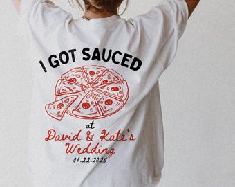 I Got Sauced Shirt Pizza Wedding Shirt Pizza Shirt Wedding Tshirt Toss Wedding Merch Newly Wed Gifts Custom Pizza Shirt Italian Wedding Top