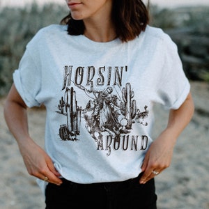 Horsin Around Shirt Western Graphic Tee Oversize Graphic Tee Wild West Shirt Cowgirl Shirt Old West Shirt Punchy Western Shirt Country Tee