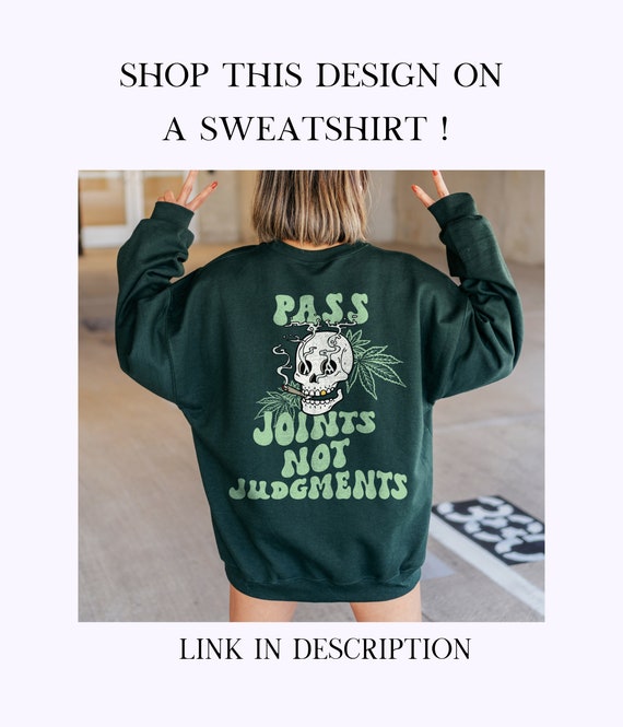 Pass Joints Not Judgments Hoodie Weed Hoodie Skeleton Hoodie 