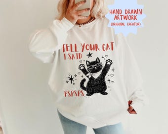 Sagen Sie Ihrer Katze, ich sagte Pspsps Sweatshirt Katzen Mama Club Sweatshirt Dramione Sweatshirt Dramione Merch IMATMOOBIL Shirt Lustige Geschenke für Katzen