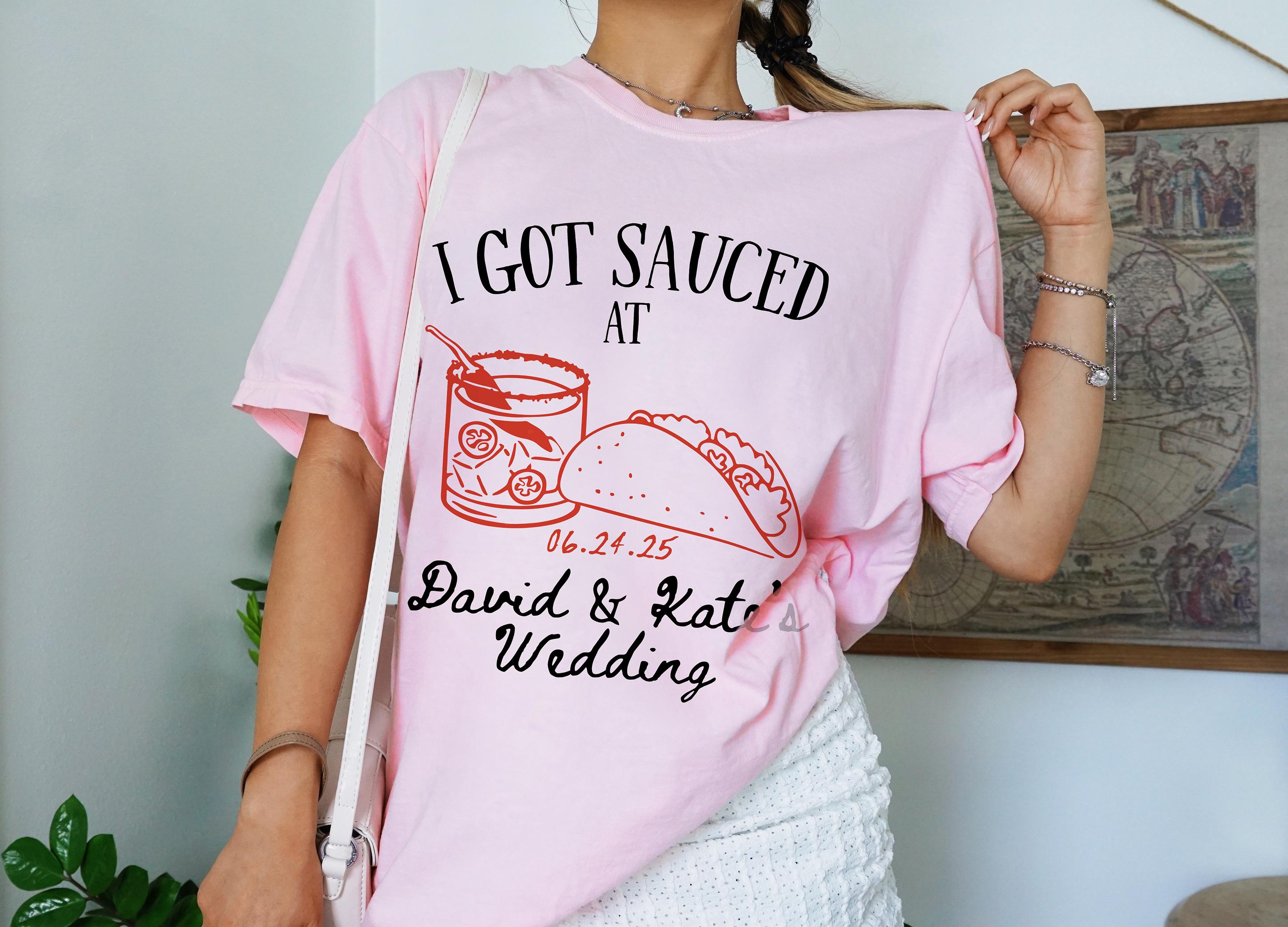 I Got Sauced Shirt Taco Wedding Shirt Taco Shirt Wedding Tshirt Toss ...