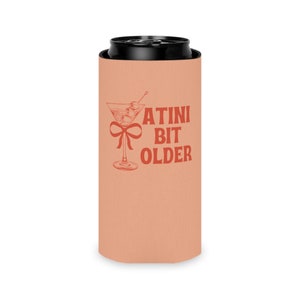 A Tini Bit Older Can Cooler 21st Birthday Party Can Coolers 30th Birthday Decoration Skinny Can Cooler 30th Birthday Favors Martini Birthday image 5