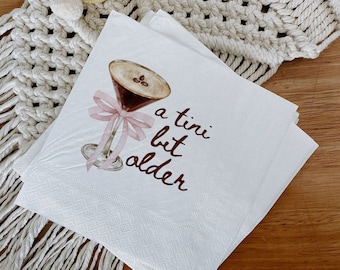 A Tini Bit Older Napkins Dirty Thirty Napkin Espresso Martini Napkins Cocktail Napkin 30th Birthday Decor 30th Birthday Favors In My 30s Era