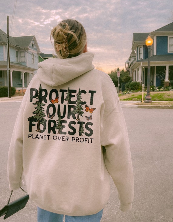 Protect Our Forests Hoodie Earth Day Hoodie Granola Girl Hoodie Planet Over Profit Hoodie Ecology Hoodie Create a Kinder Planet Hoodie