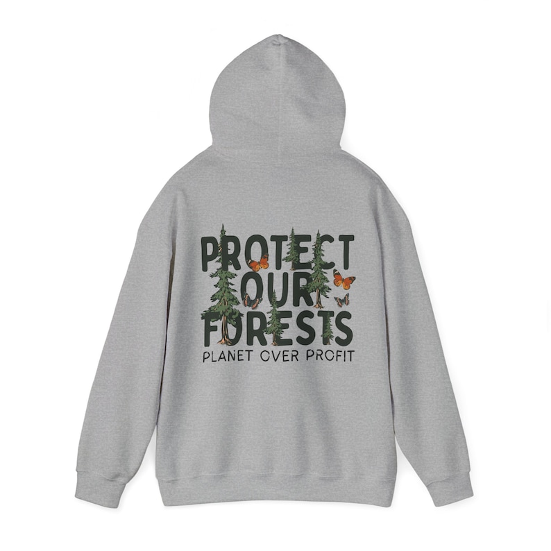 May include: A gray hooded sweatshirt with the text "PROTECT OUR FORESTS PLANET OVER PROFIT" printed on the back. The text is in black with a green tree and orange butterfly graphic.