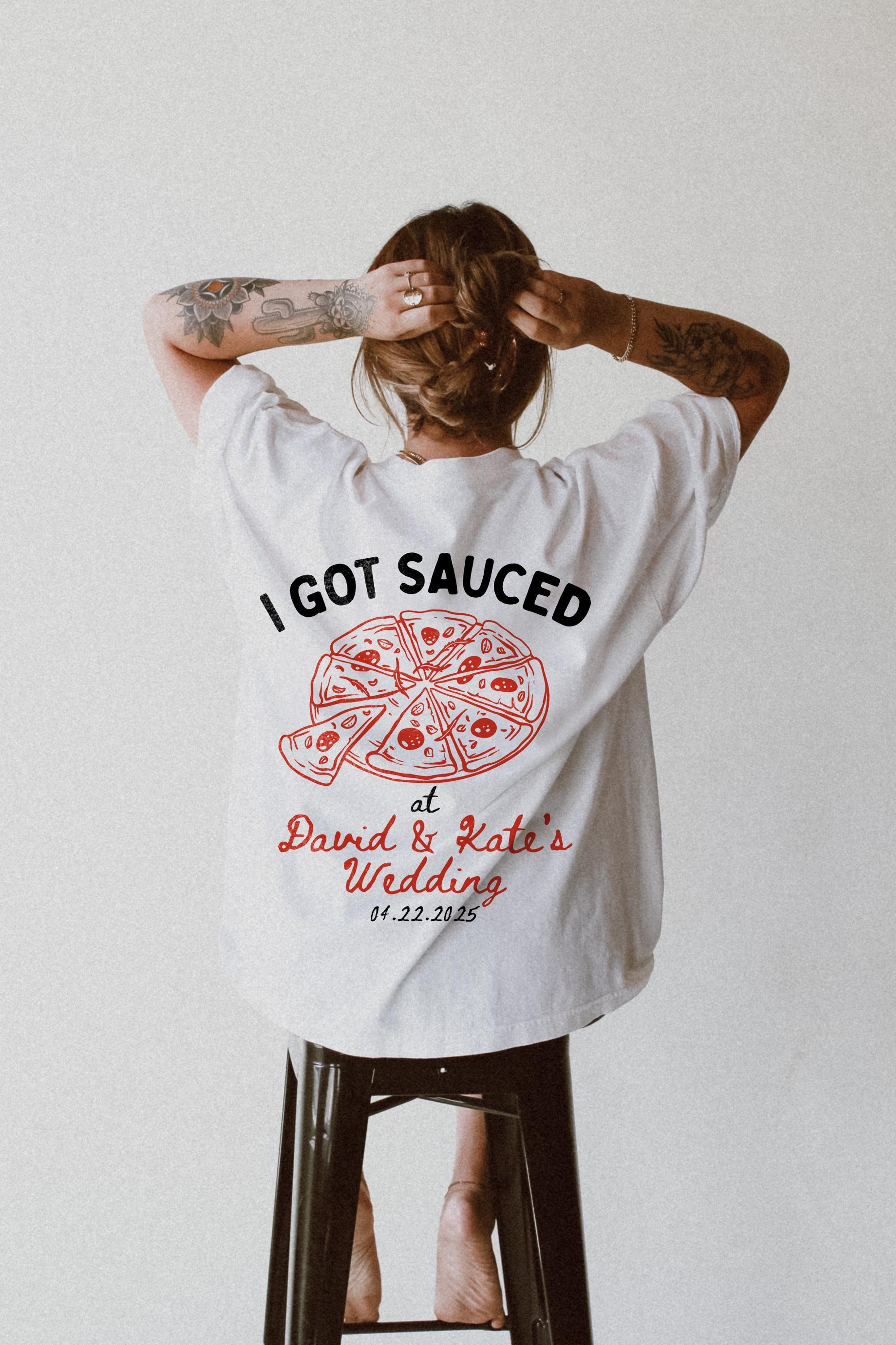 I Got Sauced Shirt Pizza Wedding Shirt Pizza Shirt Wedding Tshirt