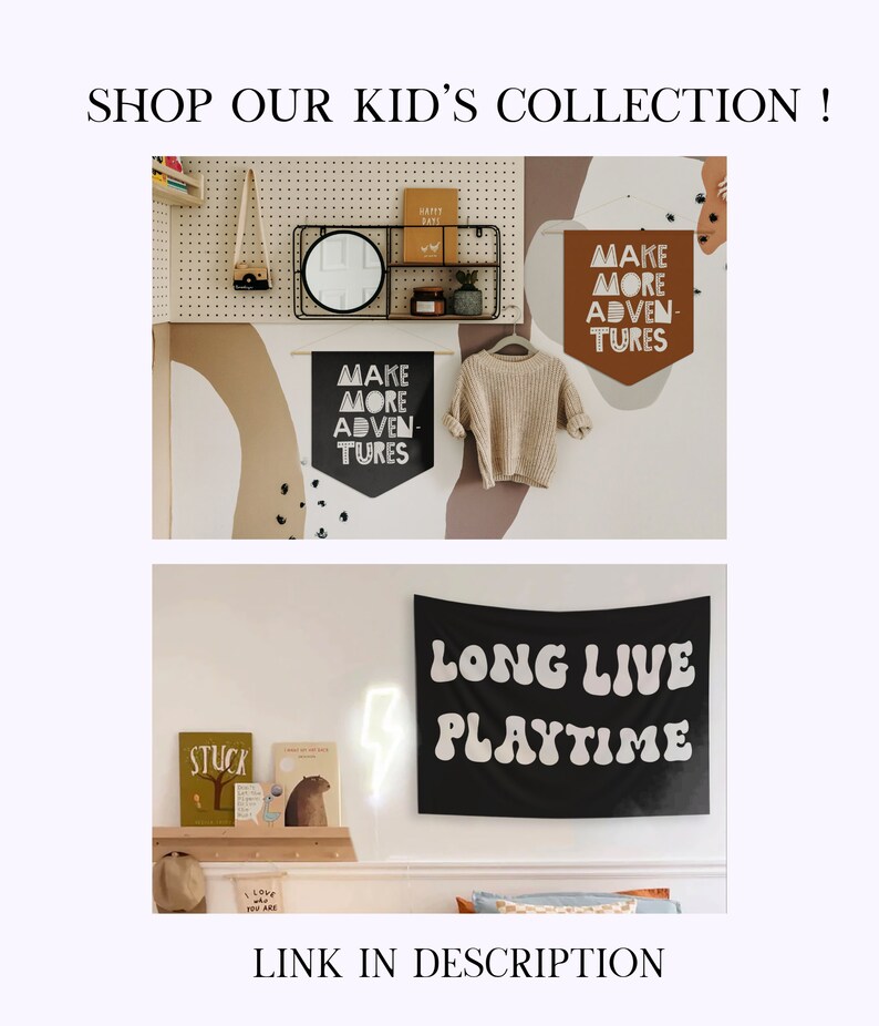 May include: Two black and white wall banners with the text "Make More Adventures" and "Long Live Playtime" in a child's bedroom. The banners are hung on a white pegboard wall with other decorative items.
