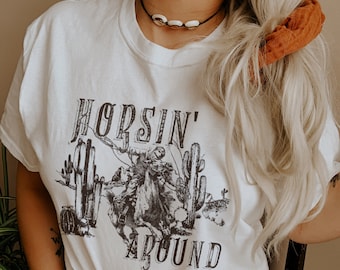Horsin Around Shirt Western Graphic Tee Oversize Graphic Tee Wild West Shirt Cowgirl Shirt Old West Shirt Punchy Western Shirt Country Tee