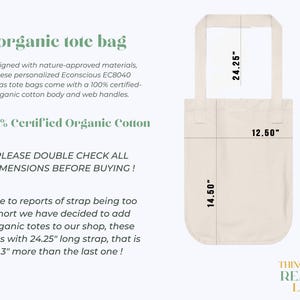 May include: A white canvas tote bag with 100% certified organic cotton. The bag has a 14.50 inch by 12.50 inch body and 24.25 inch long straps. The text "PLEASE DOUBLE CHECK ALL DIMENSIONS BEFORE BUYING!" is printed on the bag.