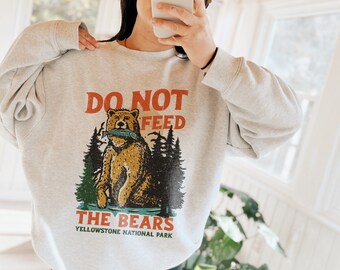 Do Not Feed The Bears Sweatshirt Yellowstone Sweatshirt Protect Our National Park Sweatshirt Granola Girl Sweatshirt Protect Our Forests Tee